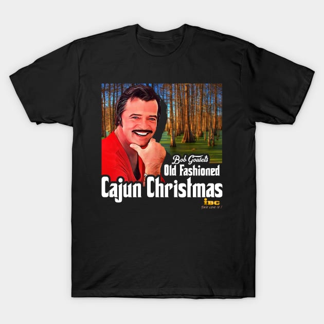 Bob Goulet's Old Fashioned Cajun Christmas T-Shirt by darklordpug